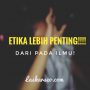 Hallo selamat tiba di website laskar seo Lebih Penting Mana Antara ETIKA dan ILMU ?