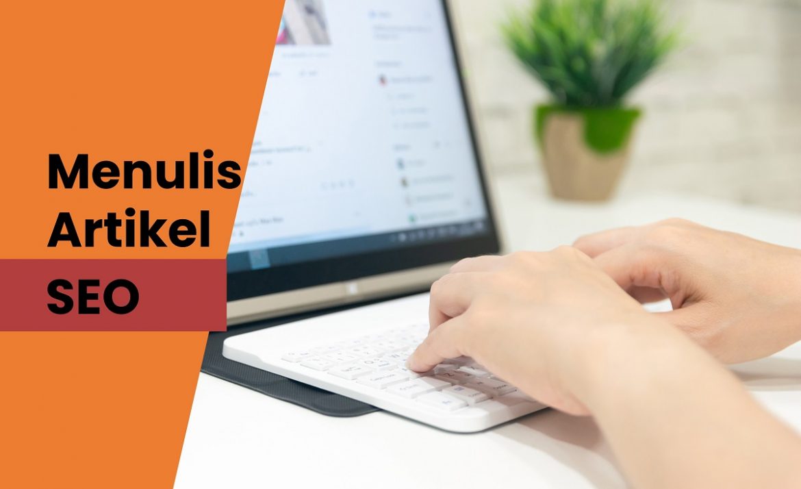 Menulis Artikel SEO Mudah, Ini Caranya!