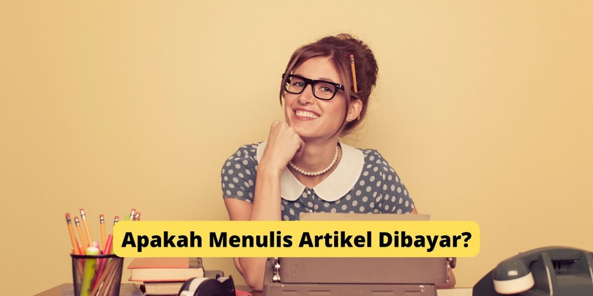 Apakah Menulis Artikel Dibayar?