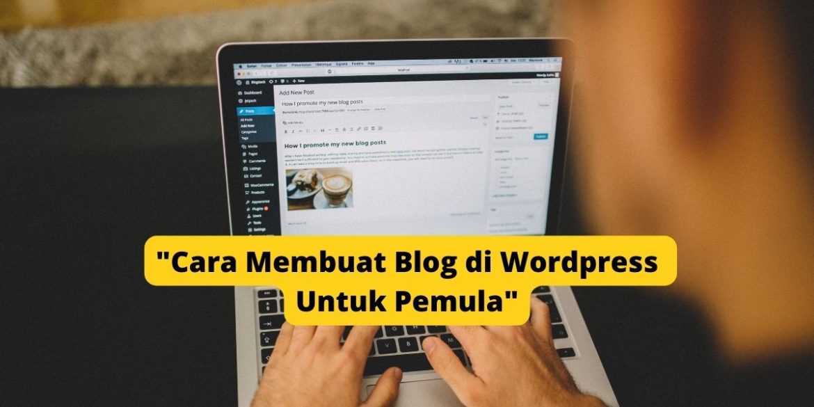 Cara Membuat Blog di WordPress Untuk Pemula