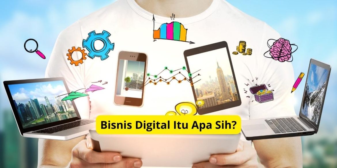 Bisnis Digital Itu Apa Sih?